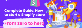 Complete-Guide-How-to-start-a-Shopify-store-from-zero-to-hero