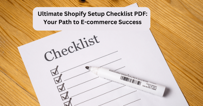 [2024] Ultimate Shopify Setup Checklist PDF: Your Path To Ecom Success ...